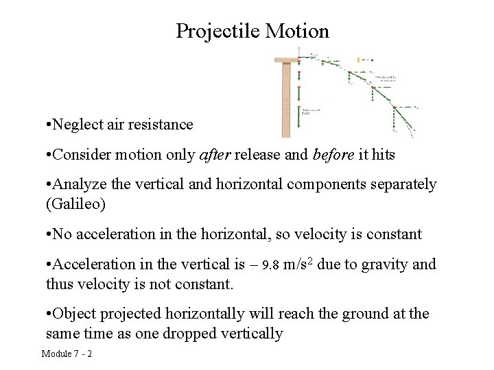 Projectile Motion • Neglect air resistance • Consider motion only after release and before