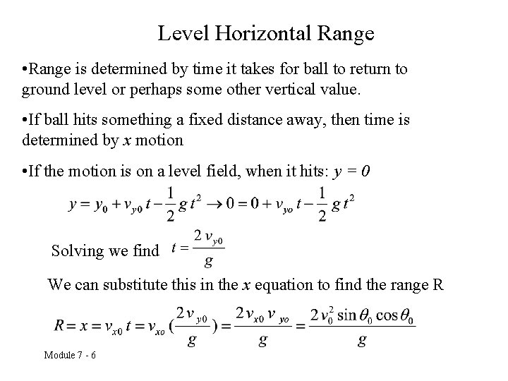 Level Horizontal Range • Range is determined by time it takes for ball to