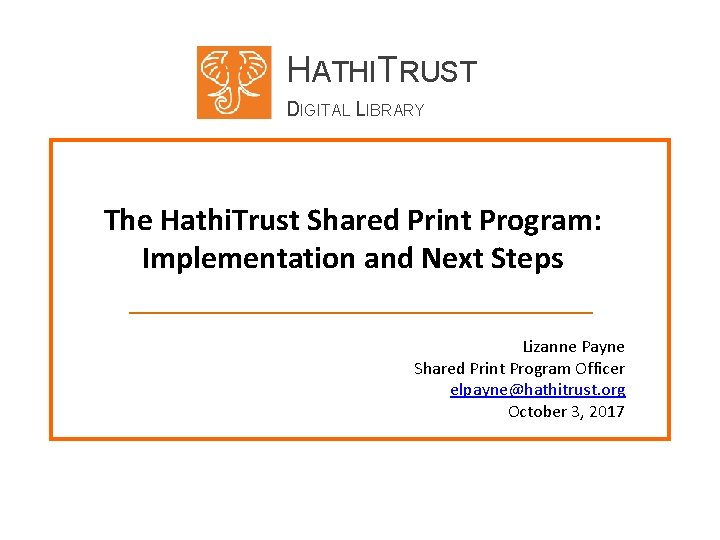 HATHITRUST DIGITAL LIBRARY The Hathi. Trust Shared Print Program: Implementation and Next Steps Lizanne