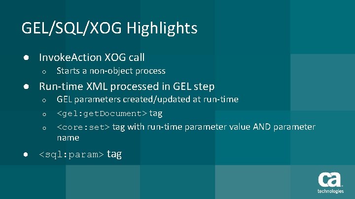 GEL/SQL/XOG Highlights ● Invoke. Action XOG call o Starts a non-object process ● Run-time