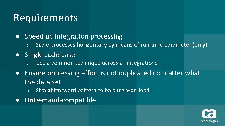 Requirements ● Speed up integration processing o Scale processes horizontally by means of run-time