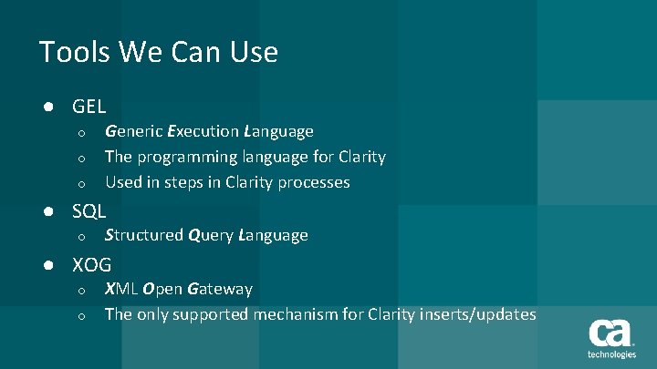 Tools We Can Use ● GEL o o o Generic Execution Language The programming
