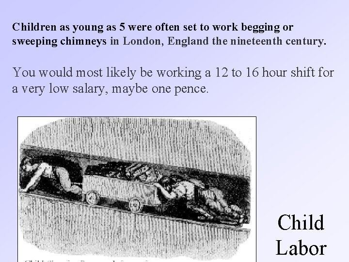 Children as young as 5 were often set to work begging or sweeping chimneys