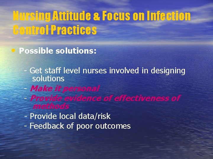 Nursing Attitude & Focus on Infection Control Practices • Possible solutions: - Get staff Nursing Attitude & Focus on Infection Control Practices • Possible solutions: - Get staff