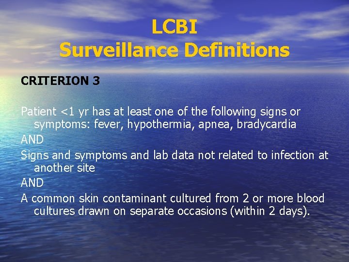LCBI Surveillance Definitions CRITERION 3 Patient <1 yr has at least one of the LCBI Surveillance Definitions CRITERION 3 Patient <1 yr has at least one of the