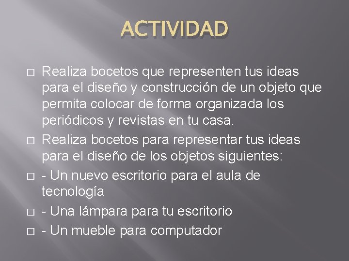 ACTIVIDAD � � � Realiza bocetos que representen tus ideas para el diseño y ACTIVIDAD � � � Realiza bocetos que representen tus ideas para el diseño y