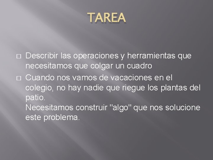 TAREA � � Describir las operaciones y herramientas que necesitamos que colgar un cuadro