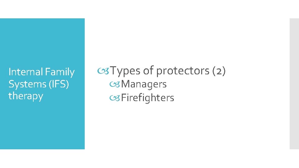 Internal Family Systems (IFS) therapy Types of protectors (2) Managers Firefighters 