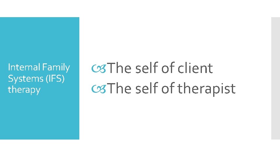 Internal Family Systems (IFS) therapy The self of client The self of therapist 