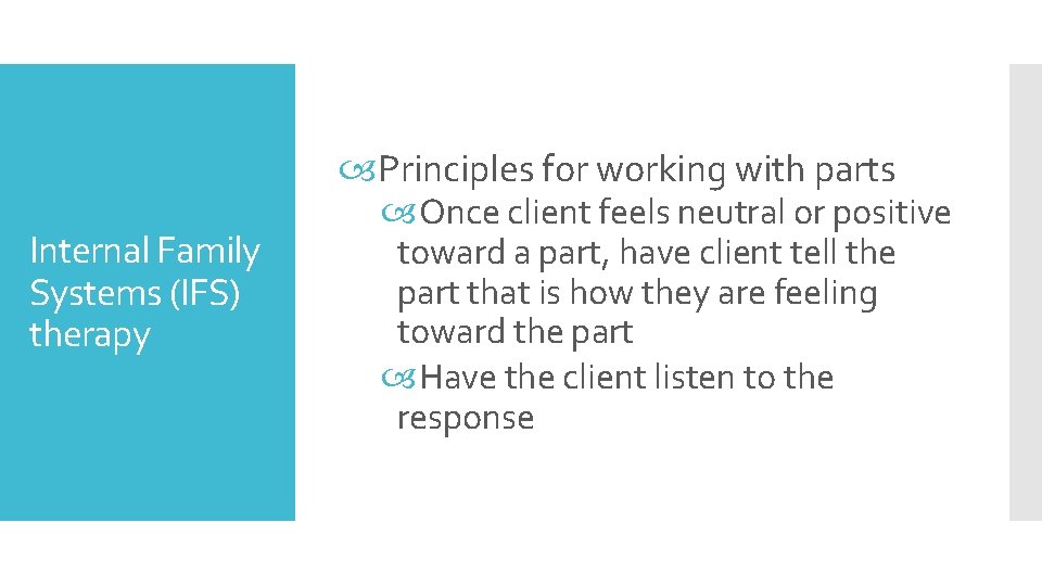  Principles for working with parts Internal Family Systems (IFS) therapy Once client feels