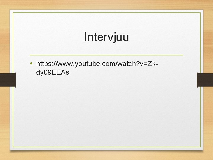 Intervjuu • https: //www. youtube. com/watch? v=Zkdy 09 EEAs 