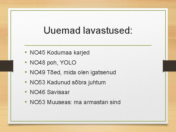 Uuemad lavastused: • • • NO 45 Kodumaa karjed NO 48 poh, YOLO NO