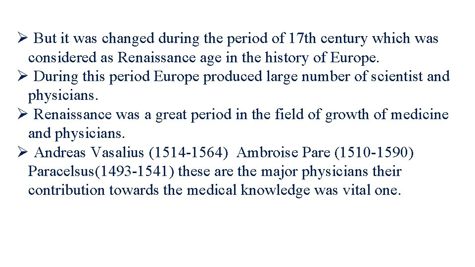 Ø But it was changed during the period of 17 th century which was