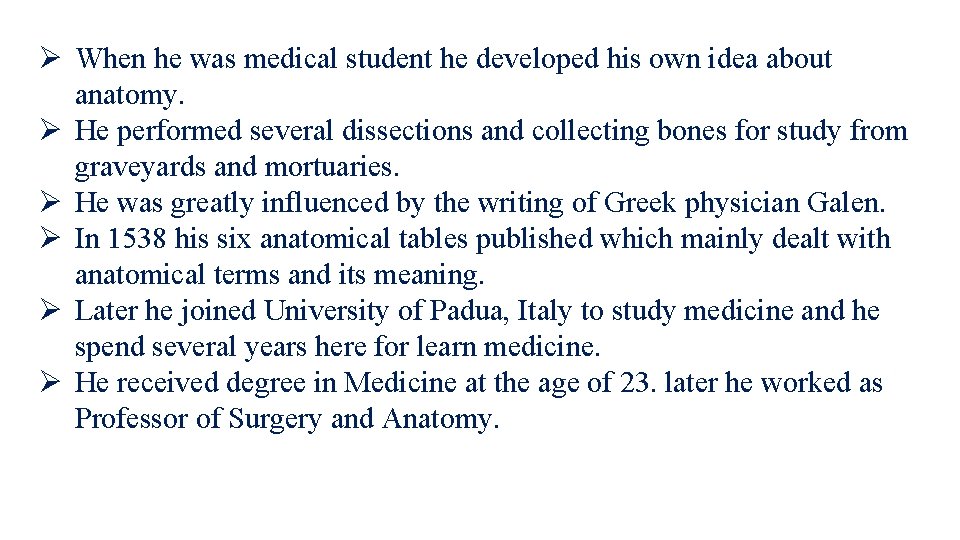 Ø When he was medical student he developed his own idea about anatomy. Ø