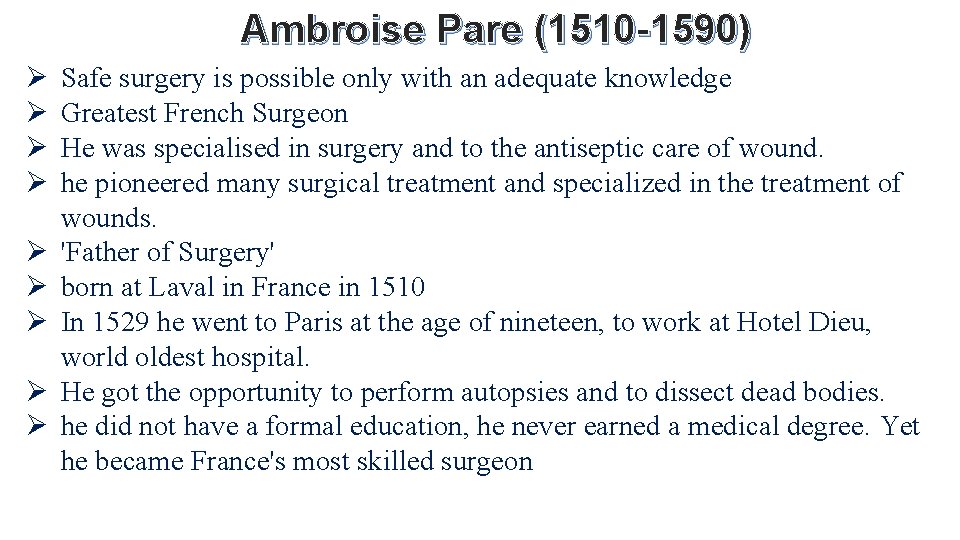 Ambroise Pare (1510 -1590) Ø Ø Ø Ø Ø Safe surgery is possible only