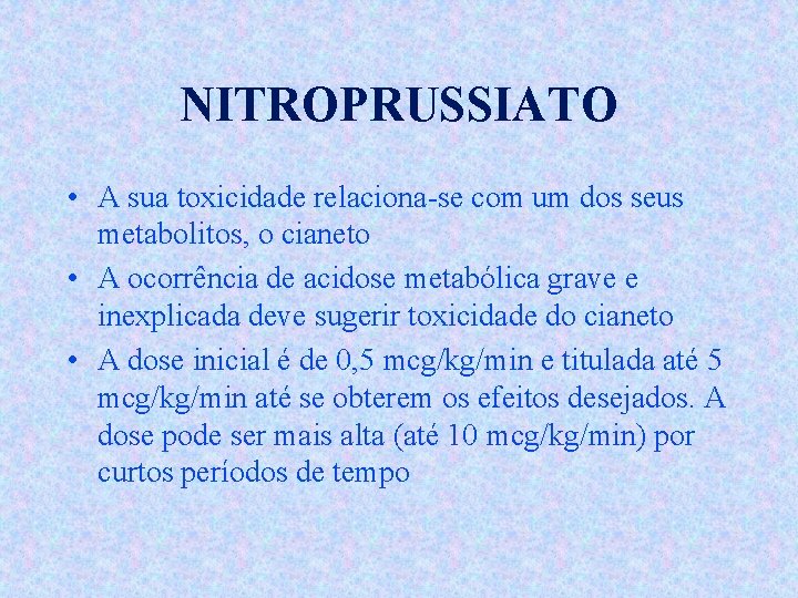 NITROPRUSSIATO • A sua toxicidade relaciona-se com um dos seus metabolitos, o cianeto •