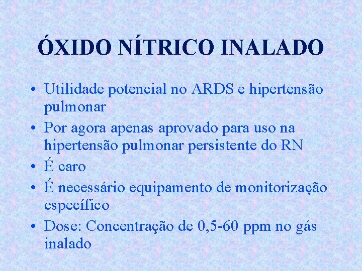 ÓXIDO NÍTRICO INALADO • Utilidade potencial no ARDS e hipertensão pulmonar • Por agora