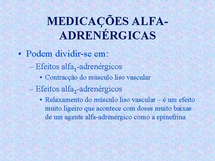 MEDICAÇÕES ALFAADRENÉRGICAS • Podem dividir-se em: – Efeitos alfa 1 -adrenérgicos • Contracção do