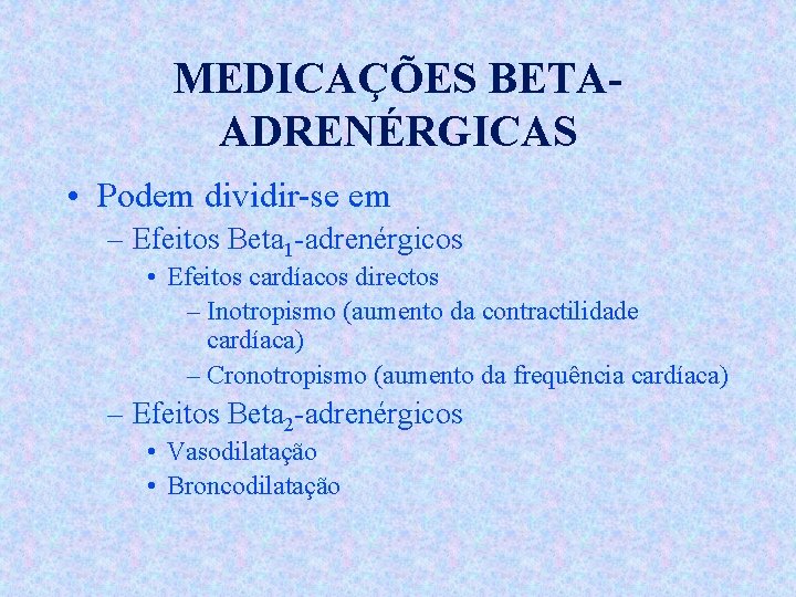 MEDICAÇÕES BETAADRENÉRGICAS • Podem dividir-se em – Efeitos Beta 1 -adrenérgicos • Efeitos cardíacos