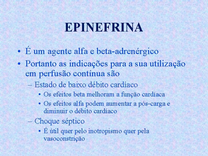 EPINEFRINA • É um agente alfa e beta-adrenérgico • Portanto as indicações para a