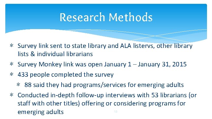 Research Methods ∗ Survey link sent to state library and ALA listervs, other library