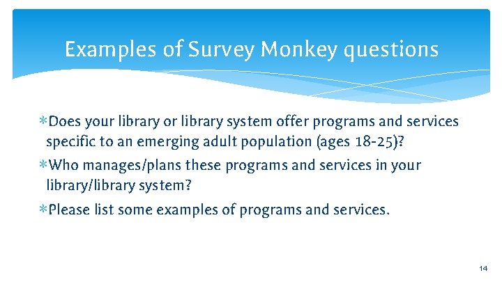 Examples of Survey Monkey questions ∗Does your library or library system offer programs and