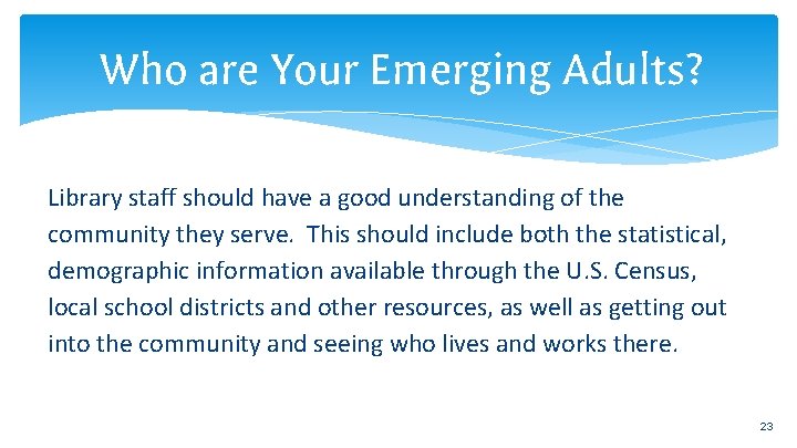 Who are Your Emerging Adults? Library staff should have a good understanding of the