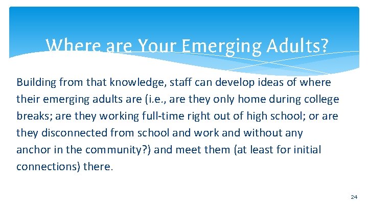 Where are Your Emerging Adults? Building from that knowledge, staff can develop ideas of