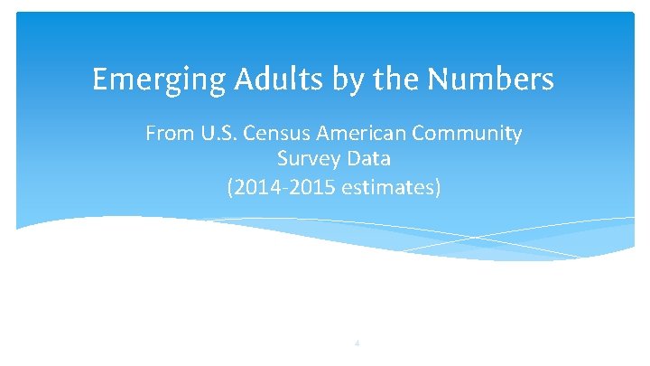 Emerging Adults by the Numbers From U. S. Census American Community Survey Data (2014