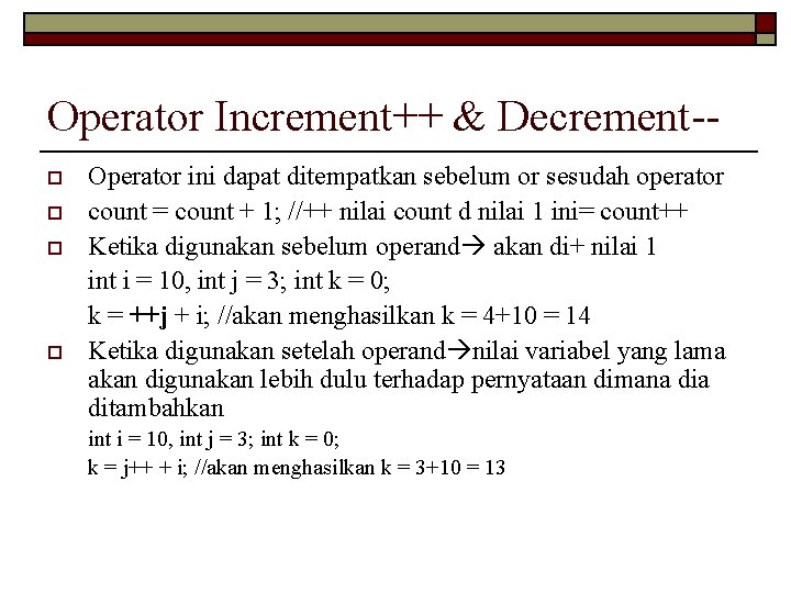 Operator Increment++ & Decrement-o o Operator ini dapat ditempatkan sebelum or sesudah operator count