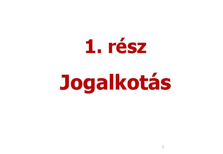 1. rész Jogalkotás 3 