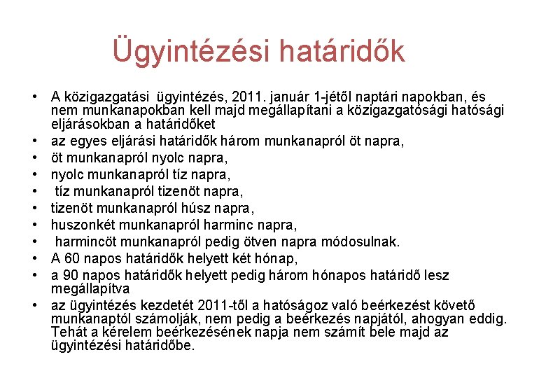 Ügyintézési határidők • A közigazgatási ügyintézés, 2011. január 1 -jétől naptári napokban, és nem