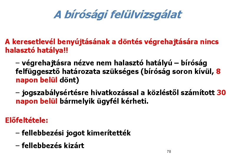  A bírósági felülvizsgálat A keresetlevél benyújtásának a döntés végrehajtására nincs halasztó hatálya!! –