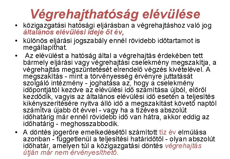 Végrehajthatóság elévülése • közigazgatási hatósági eljárásban a végrehajtáshoz való jog általános elévülési ideje öt