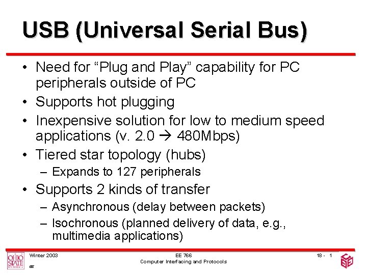 USB (Universal Serial Bus) • Need for “Plug and Play” capability for PC peripherals