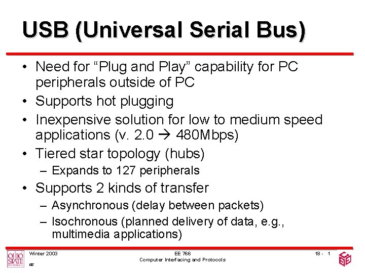 USB (Universal Serial Bus) • Need for “Plug and Play” capability for PC peripherals