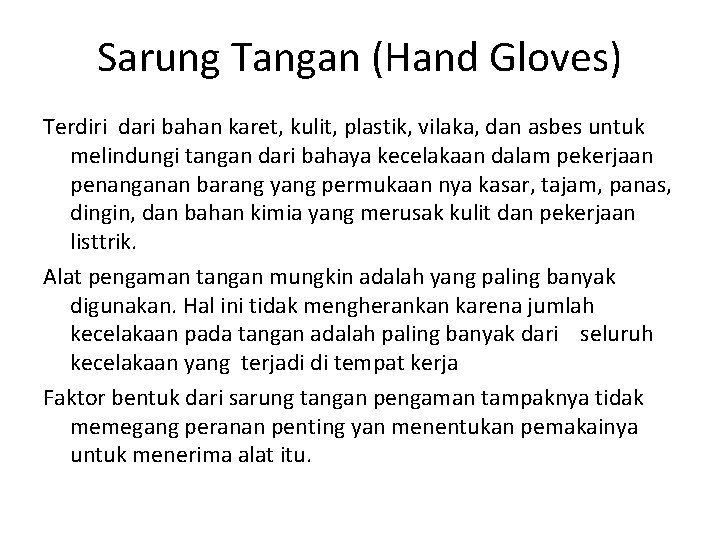 Sarung Tangan (Hand Gloves) Terdiri dari bahan karet, kulit, plastik, vilaka, dan asbes untuk