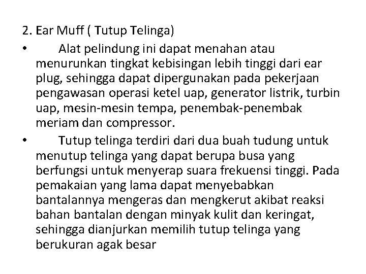 2. Ear Muff ( Tutup Telinga) • Alat pelindung ini dapat menahan atau menurunkan