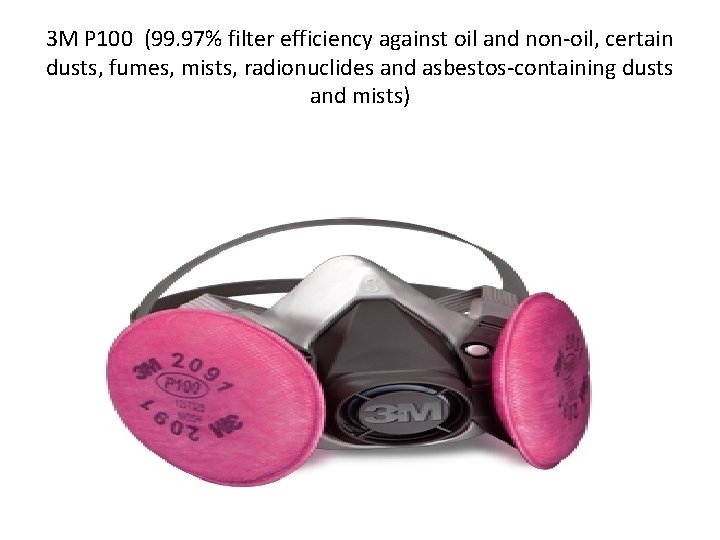 3 M P 100 (99. 97% filter efficiency against oil and non-oil, certain dusts,