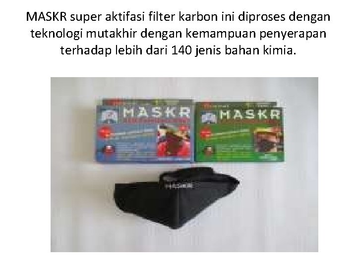 MASKR super aktifasi filter karbon ini diproses dengan teknologi mutakhir dengan kemampuan penyerapan terhadap