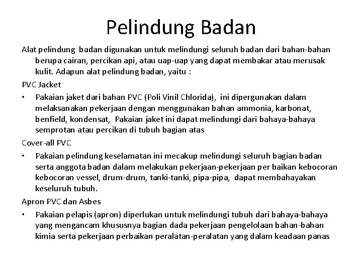 Pelindung Badan Alat pelindung badan digunakan untuk melindungi seluruh badan dari bahan-bahan berupa cairan,