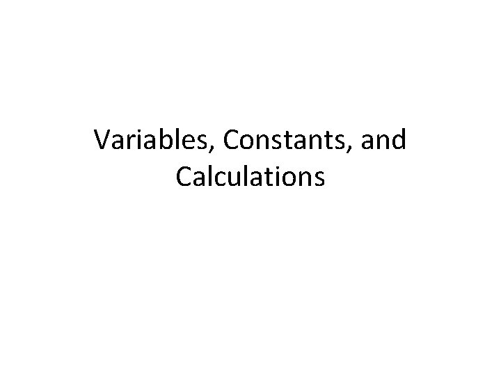 Variables, Constants, and Calculations 