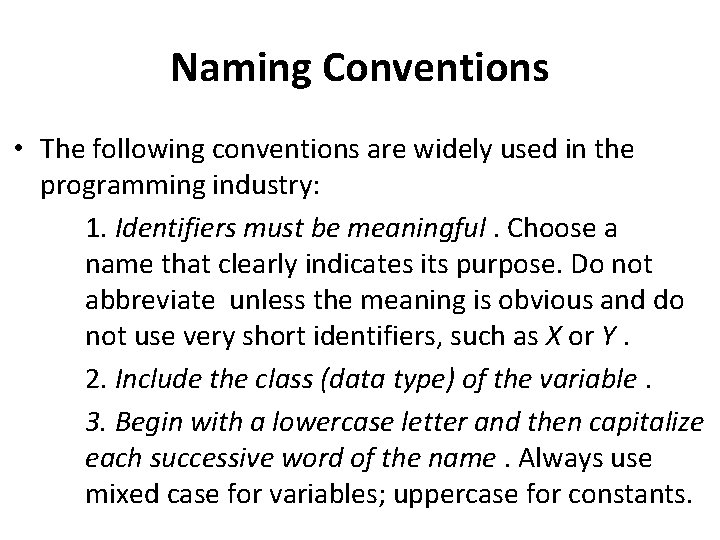 Naming Conventions • The following conventions are widely used in the programming industry: 1.