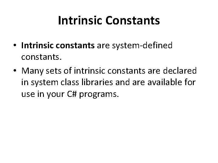 Intrinsic Constants • Intrinsic constants are system-defined constants. • Many sets of intrinsic constants