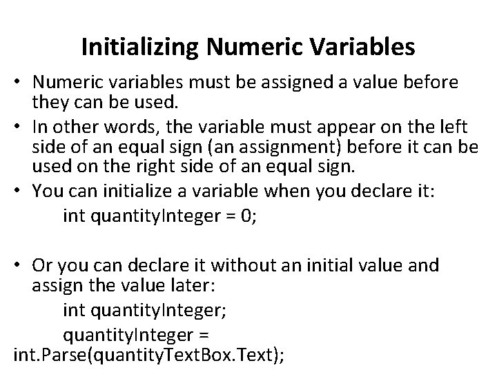 Initializing Numeric Variables • Numeric variables must be assigned a value before they can