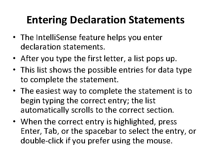 Entering Declaration Statements • The Intelli. Sense feature helps you enter declaration statements. •