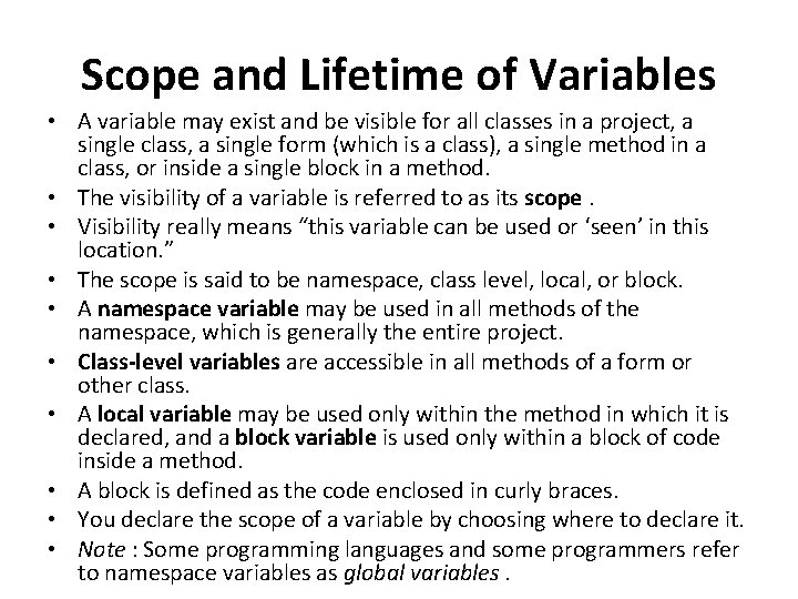 Scope and Lifetime of Variables • A variable may exist and be visible for