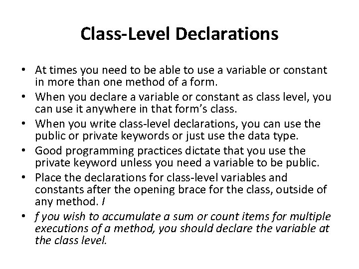 Class-Level Declarations • At times you need to be able to use a variable