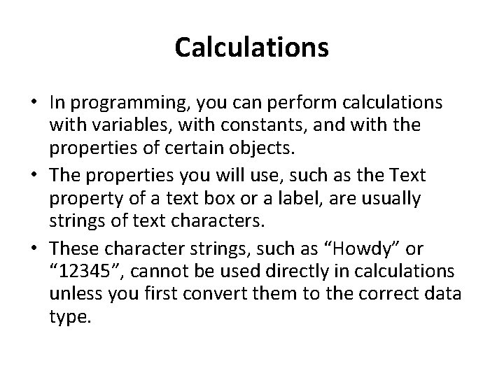 Calculations • In programming, you can perform calculations with variables, with constants, and with