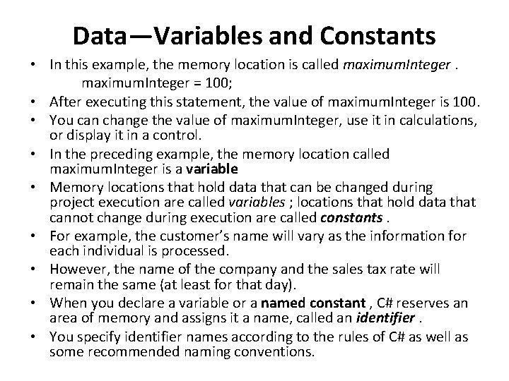 Data—Variables and Constants • In this example, the memory location is called maximum. Integer